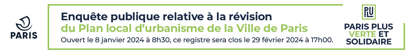 Enquête publique relative à la révision du Plan local d'urbanisme de la Ville de Paris. Ouvert le 8 janvier 2024 à 8h30, ce registre sera clos le 29 février à 17h00